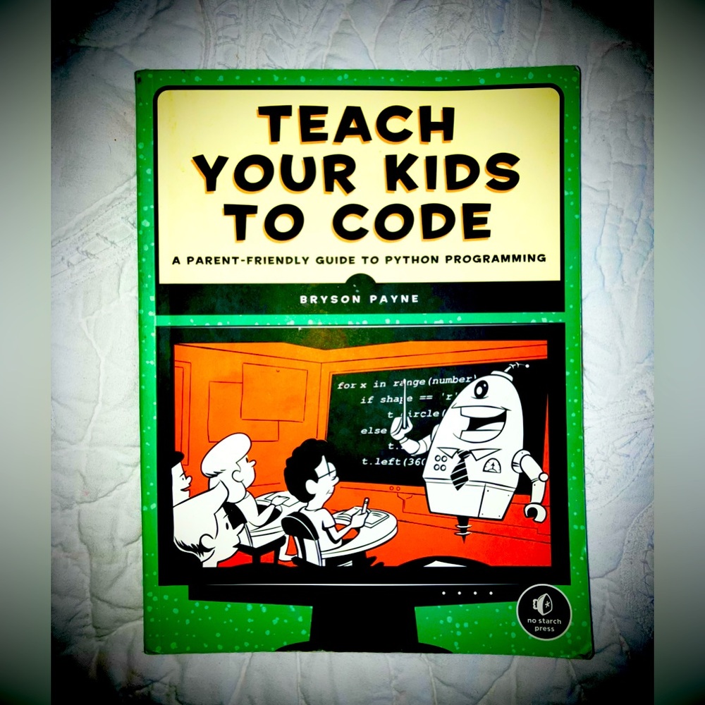 Teach Your Kids to Code book by Bryson Payne